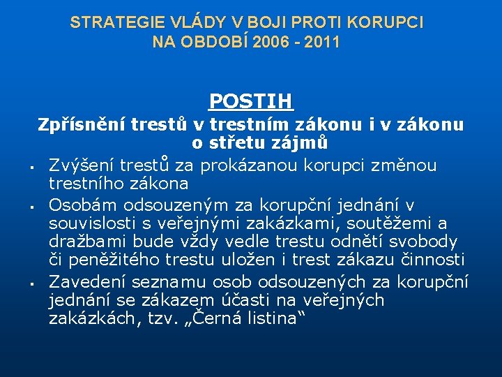 STRATEGIE VLÁDY V BOJI PROTI KORUPCI NA OBDOBÍ 2006 - 2011 POSTIH Zpřísnění trestů