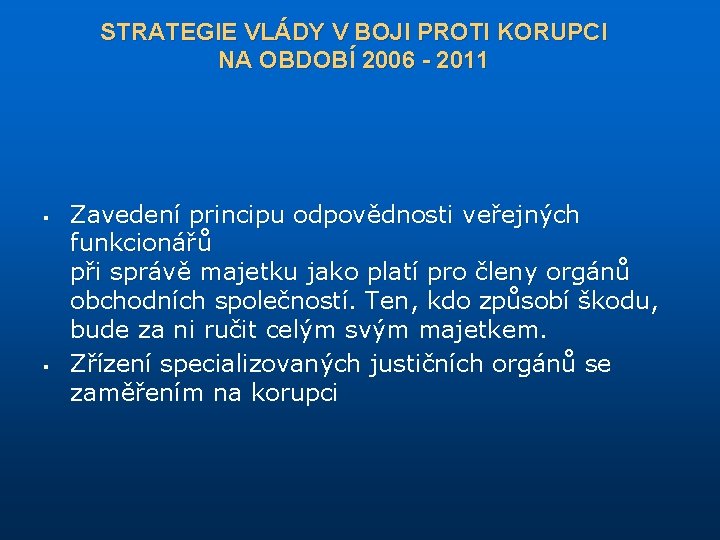 STRATEGIE VLÁDY V BOJI PROTI KORUPCI NA OBDOBÍ 2006 - 2011 § § Zavedení