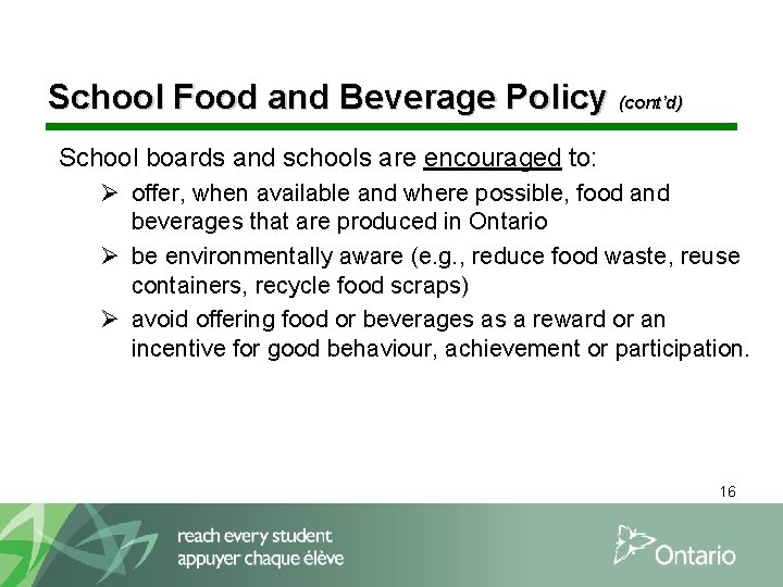 School Food and Beverage Policy (cont’d) School boards and schools are encouraged to: Ø