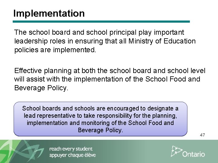 Implementation The school board and school principal play important leadership roles in ensuring that