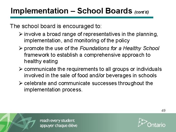 Implementation – School Boards (cont’d) The school board is encouraged to: Ø involve a