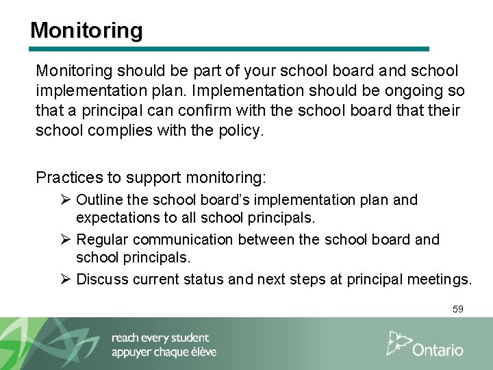 Monitoring should be part of your school board and school implementation plan. Implementation should
