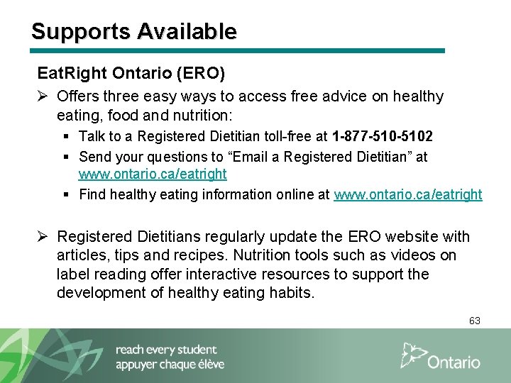 Supports Available Eat. Right Ontario (ERO) Ø Offers three easy ways to access free