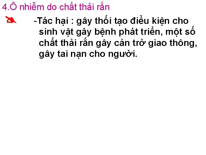 4. Ô nhiễm do chất thải rắn -Tác hại : gây thối tạo điều