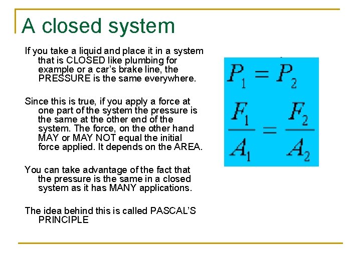 A closed system If you take a liquid and place it in a system