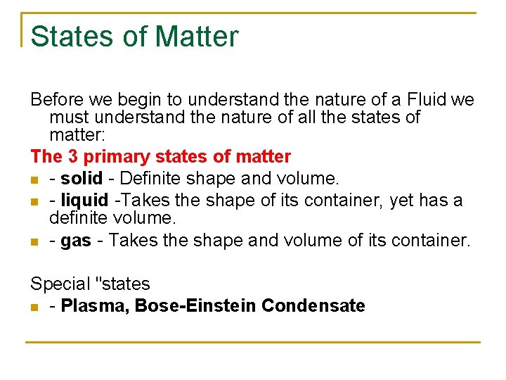 States of Matter Before we begin to understand the nature of a Fluid we