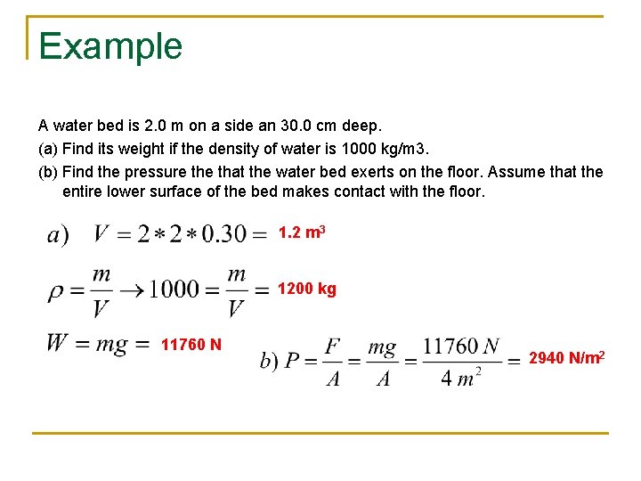 Example A water bed is 2. 0 m on a side an 30. 0