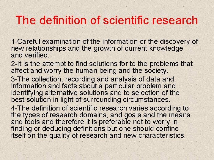 The definition of scientific research 1 -Careful examination of the information or the discovery