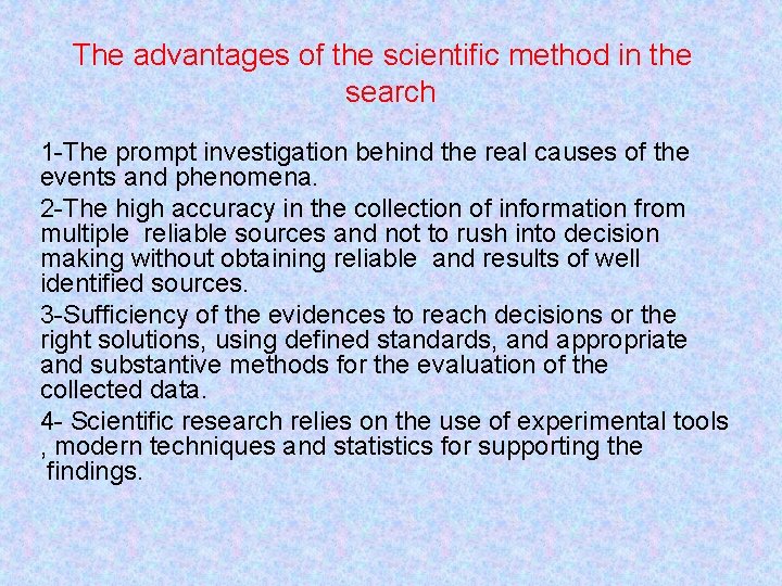 The advantages of the scientific method in the search 1 -The prompt investigation behind