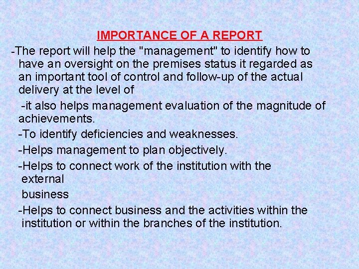 IMPORTANCE OF A REPORT -The report will help the "management" to identify how to