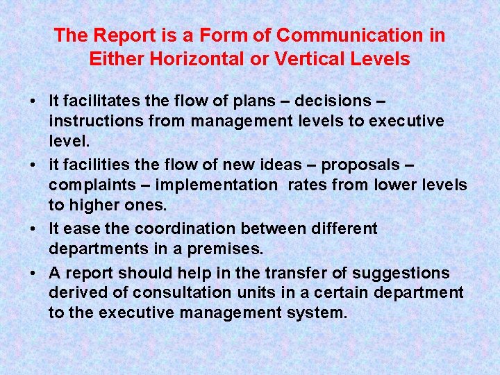 The Report is a Form of Communication in Either Horizontal or Vertical Levels •