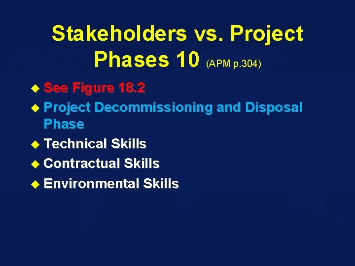 Stakeholders vs. Project Phases 10 (APM p. 304) u See Figure 18. 2 u