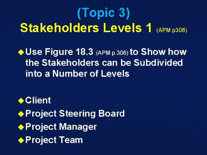 (Topic 3) Stakeholders Levels 1 (APM p 306) u Use Figure 18. 3 (APM