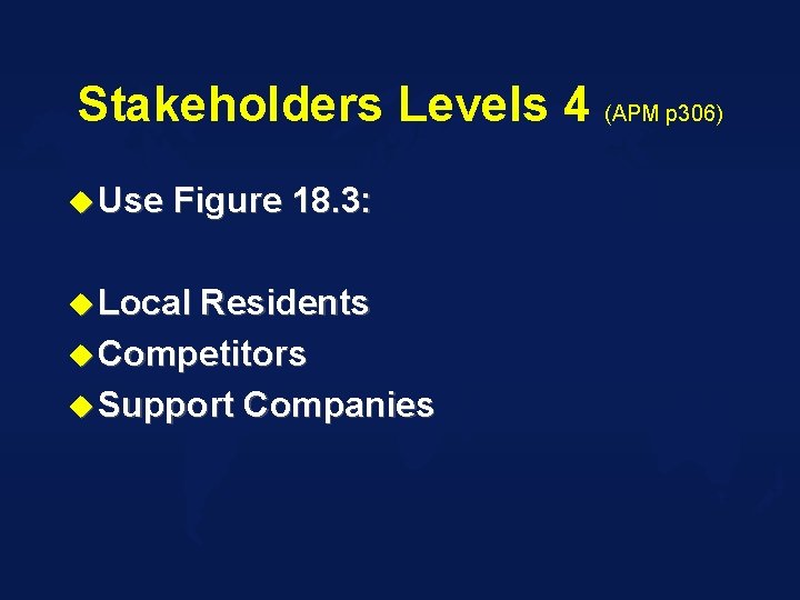 Stakeholders Levels 4 (APM p 306) u Use Figure 18. 3: u Local Residents