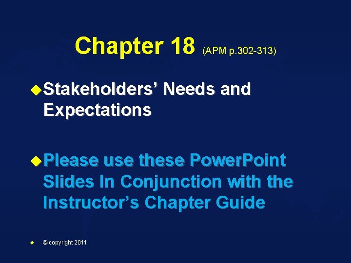 Chapter 18 (APM p. 302 -313) u. Stakeholders’ Needs and Expectations u. Please use