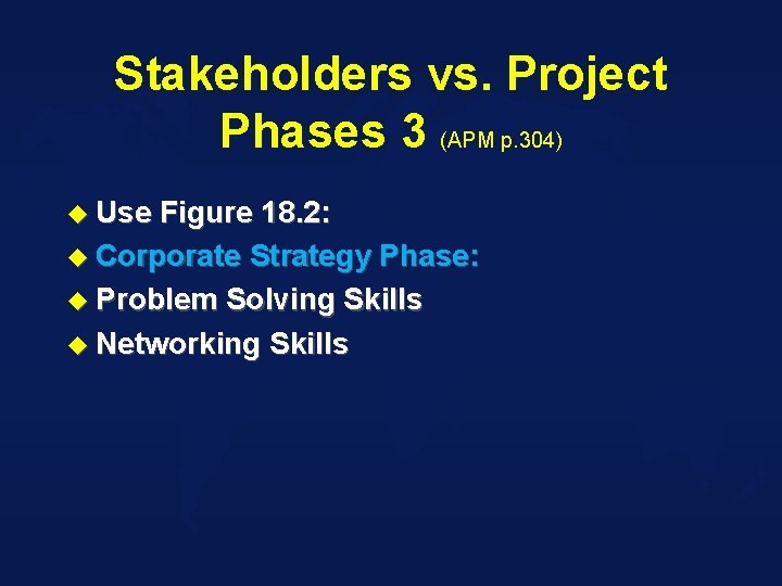 Stakeholders vs. Project Phases 3 (APM p. 304) u Use Figure 18. 2: u