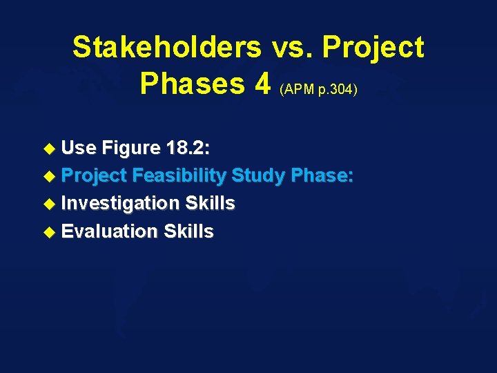 Stakeholders vs. Project Phases 4 (APM p. 304) u Use Figure 18. 2: u