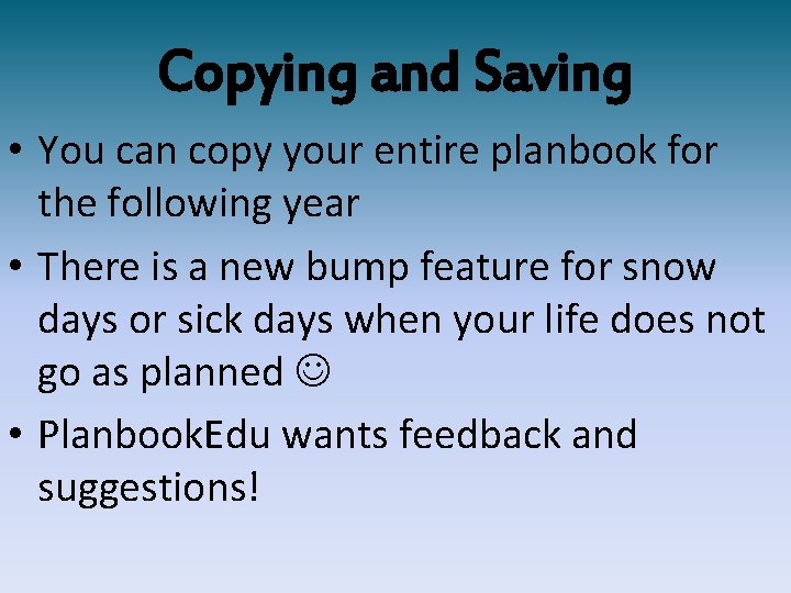 Copying and Saving • You can copy your entire planbook for the following year