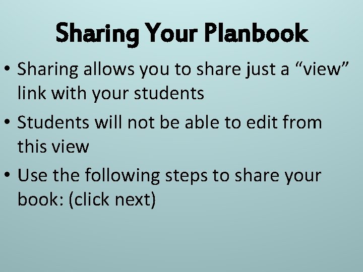 Sharing Your Planbook • Sharing allows you to share just a “view” link with