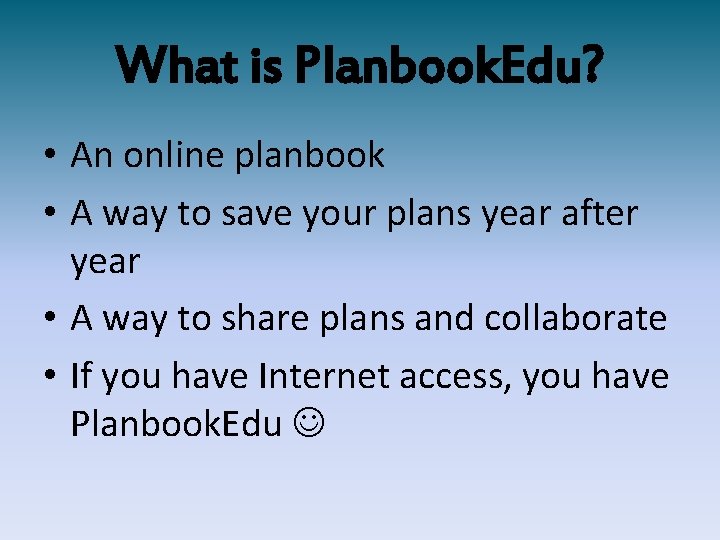What is Planbook. Edu? • An online planbook • A way to save your