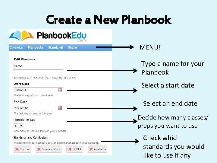 Create a New Planbook MENU! Type a name for your Planbook Select a start
