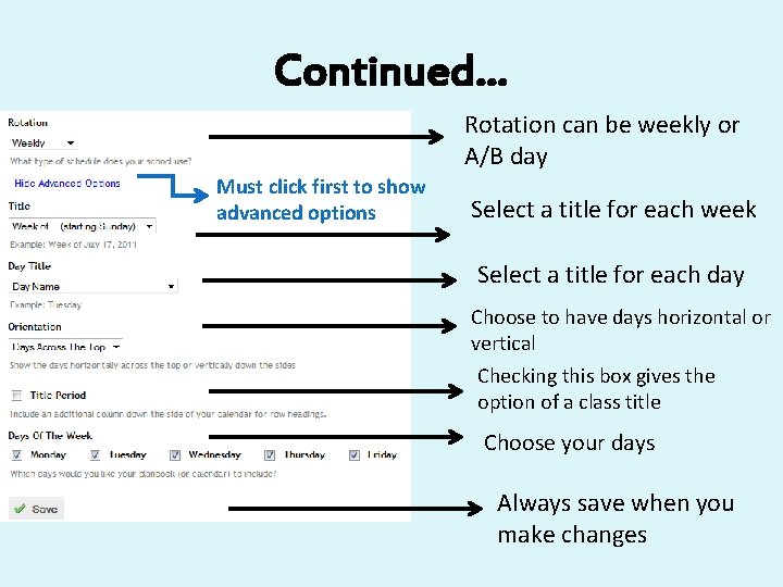 Continued… Rotation can be weekly or A/B day Must click first to show advanced