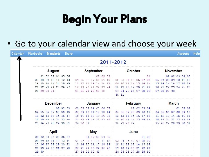 Begin Your Plans • Go to your calendar view and choose your week 