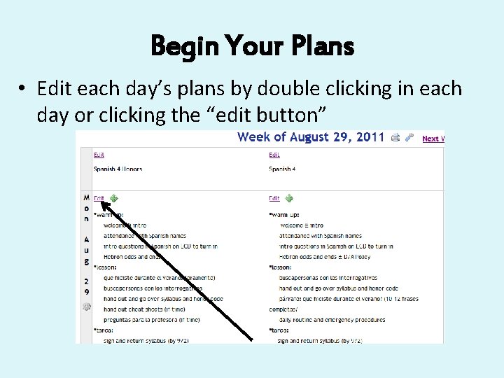 Begin Your Plans • Edit each day’s plans by double clicking in each day