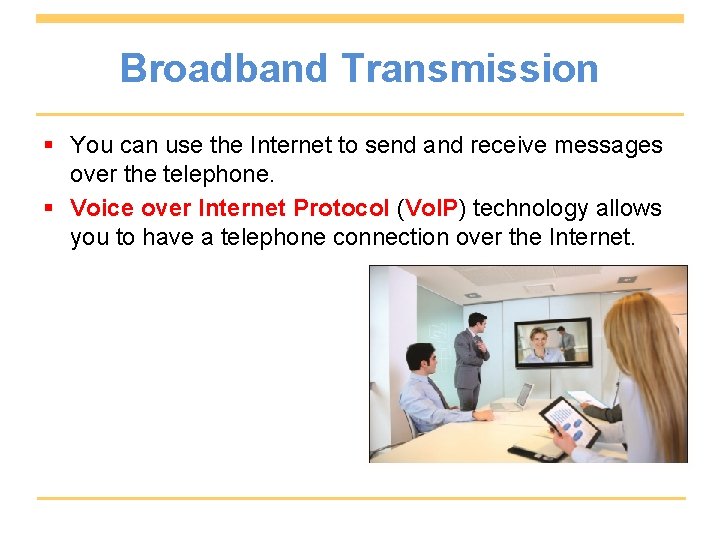 Broadband Transmission § You can use the Internet to send and receive messages over