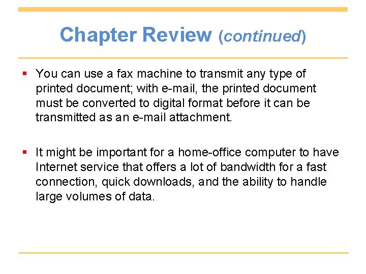 Chapter Review (continued) § You can use a fax machine to transmit any type