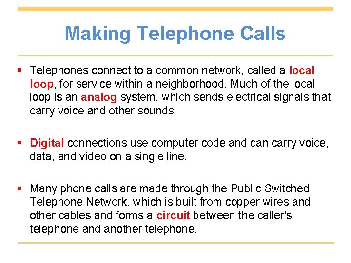 Making Telephone Calls § Telephones connect to a common network, called a local loop,