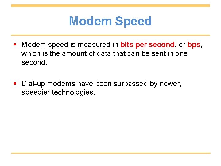 Modem Speed § Modem speed is measured in bits per second, or bps, which