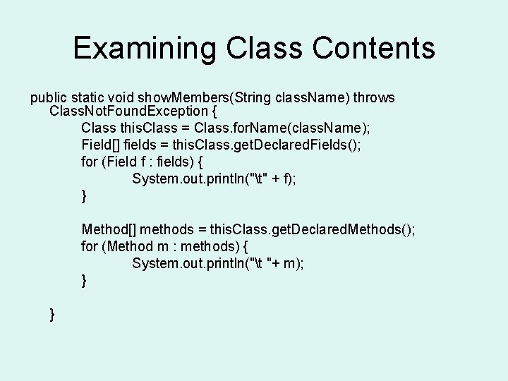 Examining Class Contents public static void show. Members(String class. Name) throws Class. Not. Found.