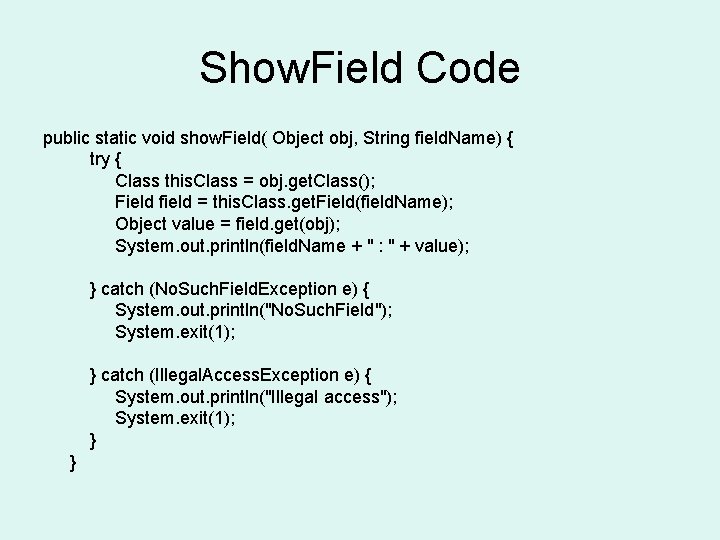 Show. Field Code public static void show. Field( Object obj, String field. Name) {