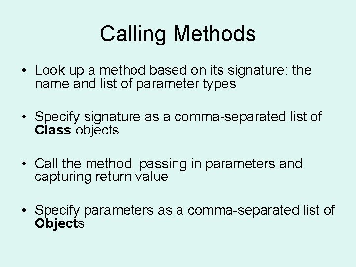 Calling Methods • Look up a method based on its signature: the name and