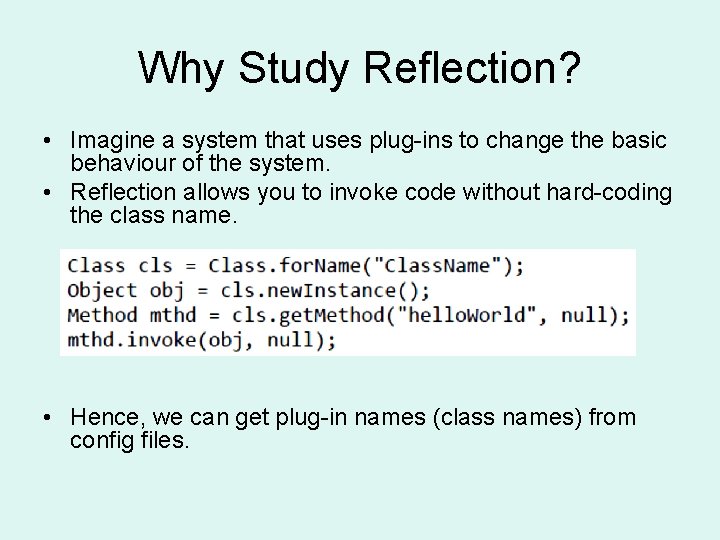 Why Study Reflection? • Imagine a system that uses plug-ins to change the basic
