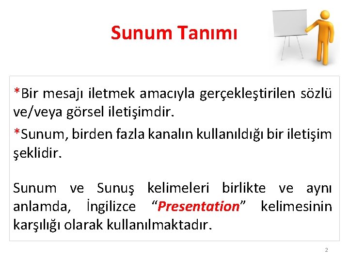 Sunum Tanımı *Bir mesajı iletmek amacıyla gerçekleştirilen sözlü ve/veya görsel iletişimdir. *Sunum, birden fazla