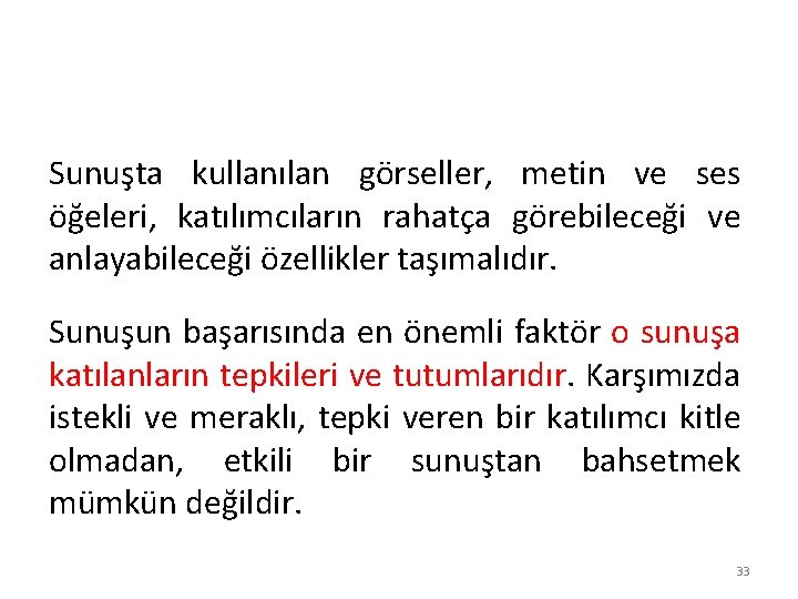 Sunuşta kullanılan görseller, metin ve ses öğeleri, katılımcıların rahatça görebileceği ve anlayabileceği özellikler taşımalıdır.