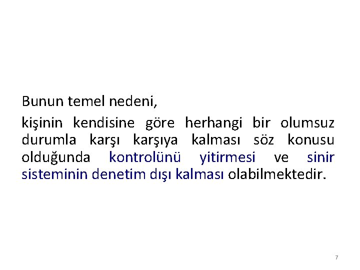 Bunun temel nedeni, kişinin kendisine göre herhangi bir olumsuz durumla karşıya kalması söz konusu