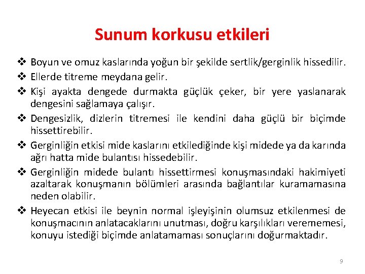 Sunum korkusu etkileri v Boyun ve omuz kaslarında yoğun bir şekilde sertlik/gerginlik hissedilir. v