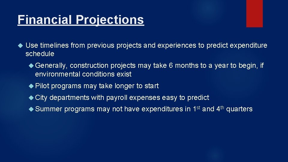 Financial Projections Use timelines from previous projects and experiences to predict expenditure schedule Generally,