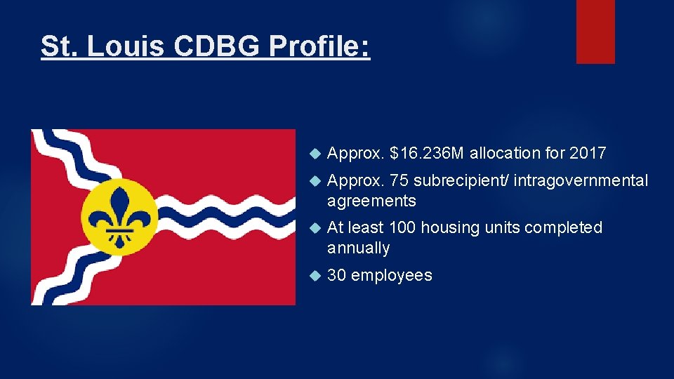 St. Louis CDBG Profile: Approx. $16. 236 M allocation for 2017 Approx. 75 subrecipient/