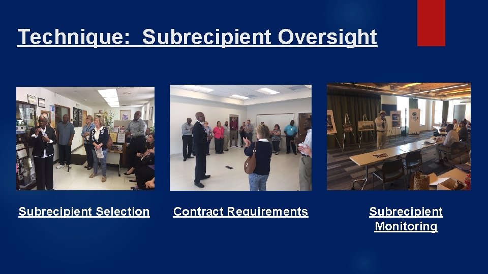 Technique: Subrecipient Oversight Subrecipient Selection Contract Requirements Subrecipient Monitoring 