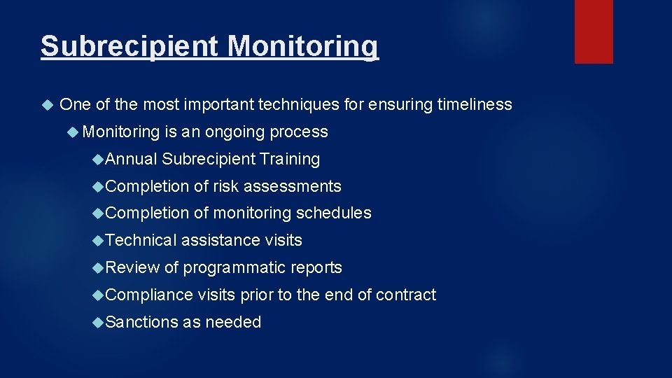 Subrecipient Monitoring One of the most important techniques for ensuring timeliness Monitoring Annual is