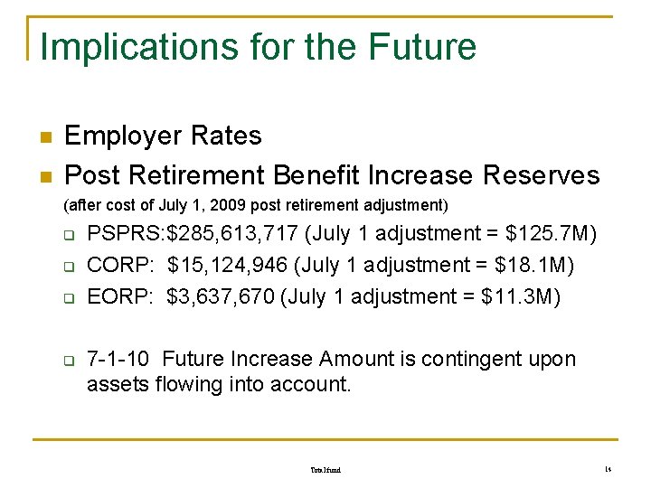 Implications for the Future n n Employer Rates Post Retirement Benefit Increase Reserves (after