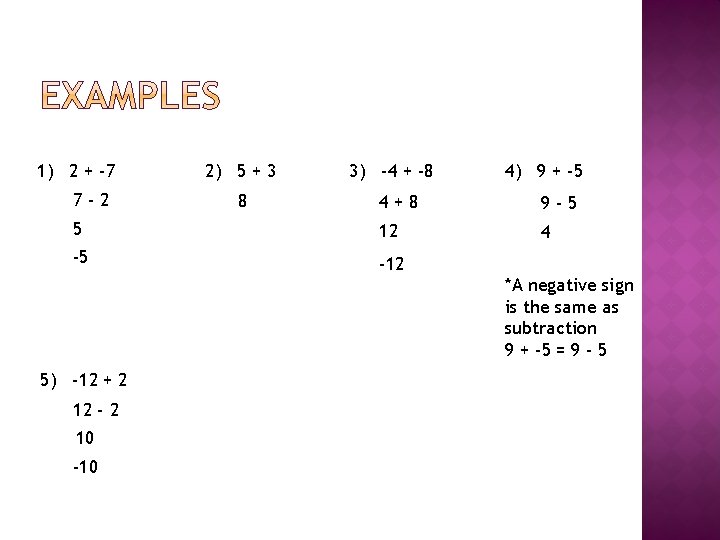 1) 2 + -7 7 -2 2) 5 + 3 8 3) -4 +