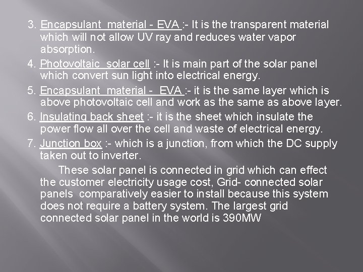 3. Encapsulant material - EVA : - It is the transparent material which will 3. Encapsulant material - EVA : - It is the transparent material which will