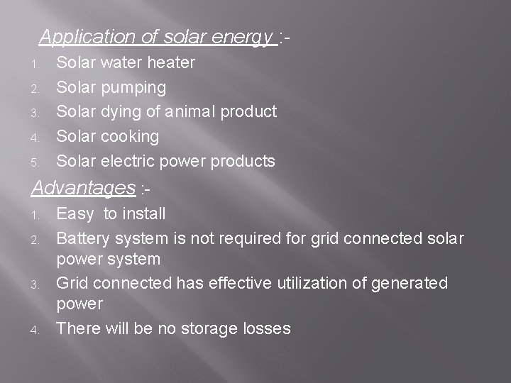 Application of solar energy : 1. 2. 3. 4. 5. Solar water heater Solar Application of solar energy : 1. 2. 3. 4. 5. Solar water heater Solar