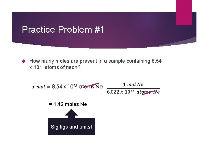 Practice Problem #1 How many moles are present in a sample containing 8. 54 Practice Problem #1 How many moles are present in a sample containing 8. 54
