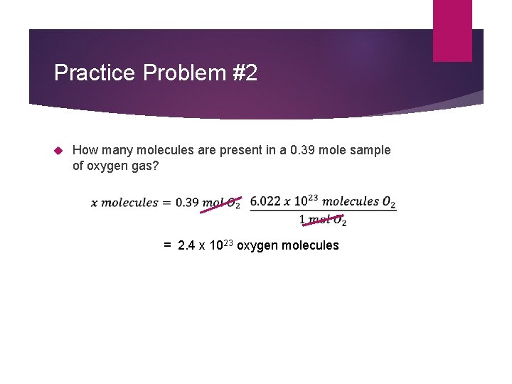Practice Problem #2 How many molecules are present in a 0. 39 mole sample Practice Problem #2 How many molecules are present in a 0. 39 mole sample